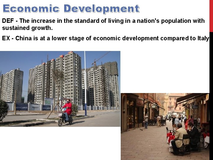 Economic Development DEF - The increase in the standard of living in a nation's