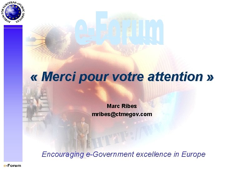  « Merci pour votre attention » Marc Ribes mribes@ctmegov. com Encouraging e-Government excellence