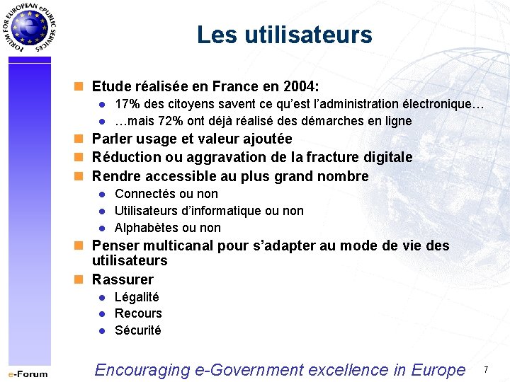 Les utilisateurs n Etude réalisée en France en 2004: l l 17% des citoyens