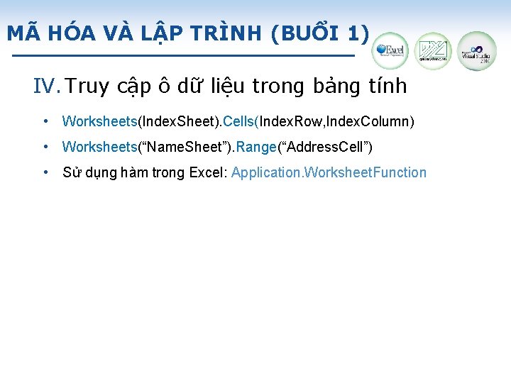 MÃ HÓA VÀ LẬP TRÌNH (BUỔI 1) IV. Truy cập ô dữ liệu trong