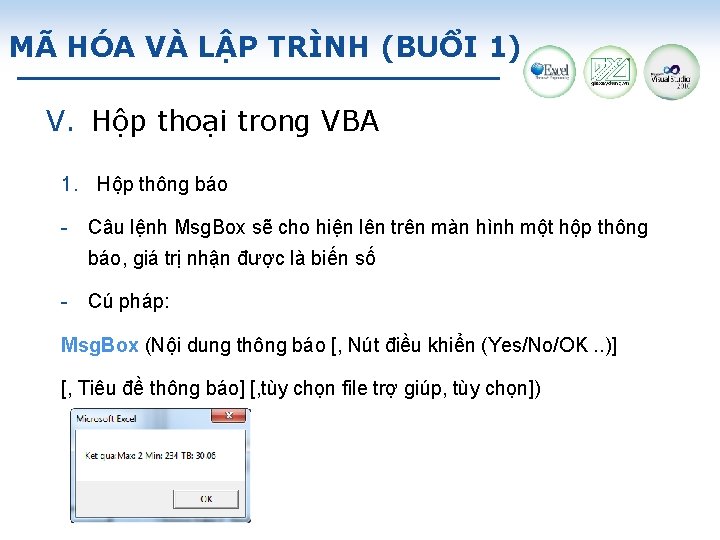 MÃ HÓA VÀ LẬP TRÌNH (BUỔI 1) V. Hộp thoại trong VBA 1. Hộp