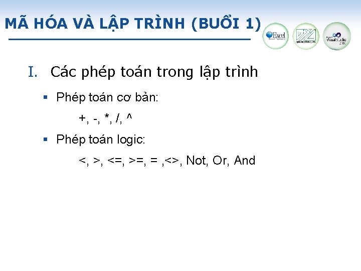 MÃ HÓA VÀ LẬP TRÌNH (BUỔI 1) I. Các phép toán trong lập trình