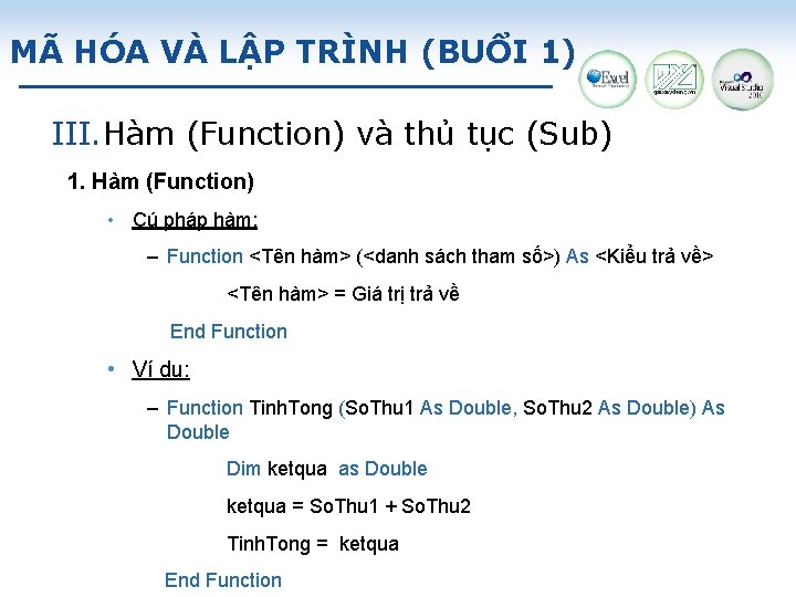 MÃ HÓA VÀ LẬP TRÌNH (BUỔI 1) III. Hàm (Function) và thủ tục (Sub)