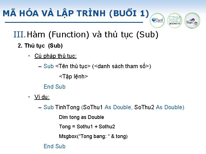 MÃ HÓA VÀ LẬP TRÌNH (BUỔI 1) III. Hàm (Function) và thủ tục (Sub)