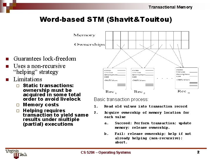 Transactional Memory Word-based STM (Shavit&Touitou) n n n Guarantees lock-freedom Uses a non-recursive “helping”