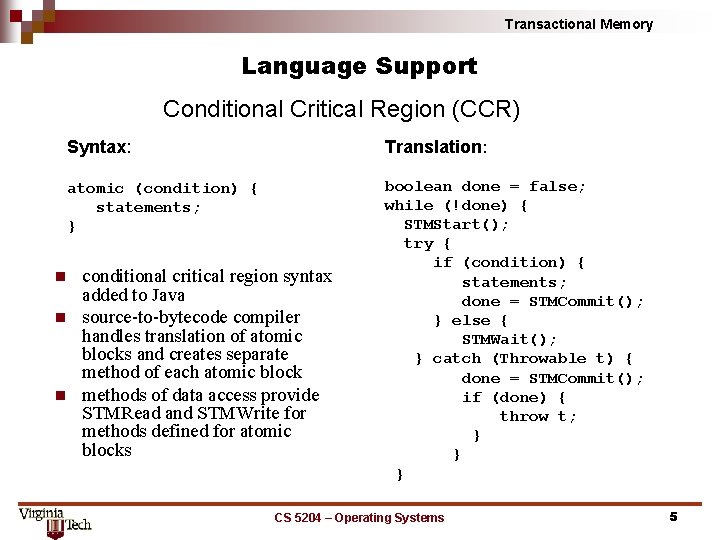 Transactional Memory Language Support Conditional Critical Region (CCR) n n n Syntax: Translation: atomic