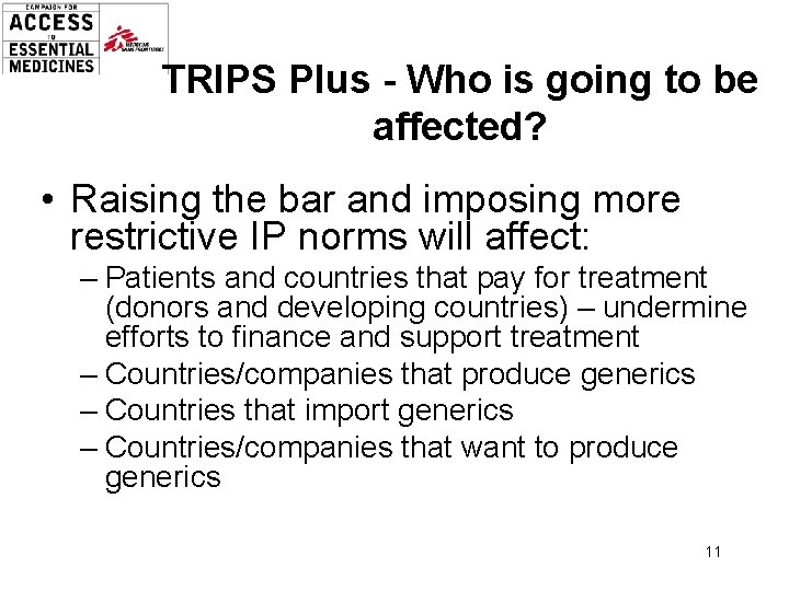 TRIPS Plus - Who is going to be affected? • Raising the bar and