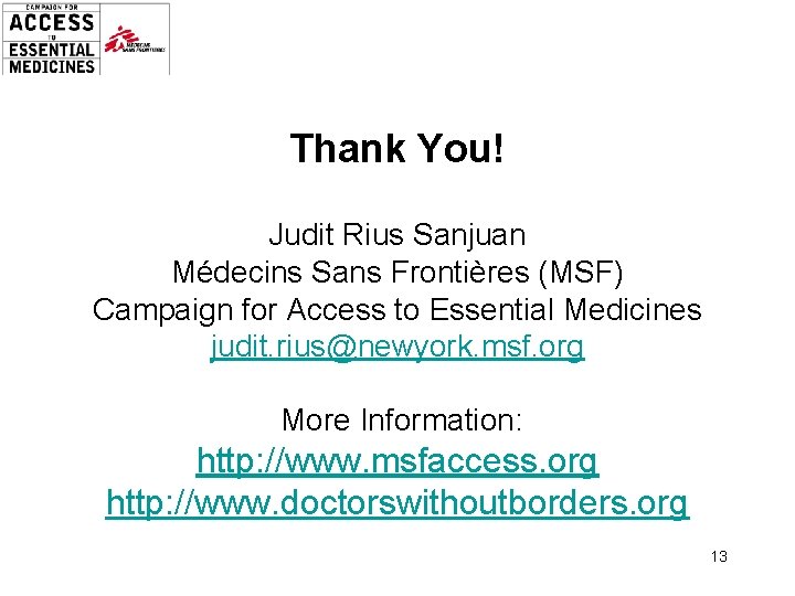 Thank You! Judit Rius Sanjuan Médecins Sans Frontières (MSF) Campaign for Access to Essential