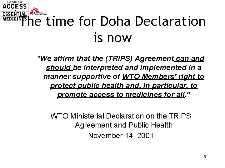 The time for Doha Declaration is now “We affirm that the (TRIPS) Agreement can