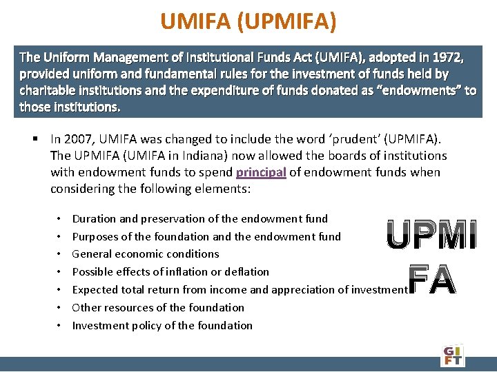 UMIFA (UPMIFA) The Uniform Management of Institutional Funds Act (UMIFA), adopted in 1972, provided