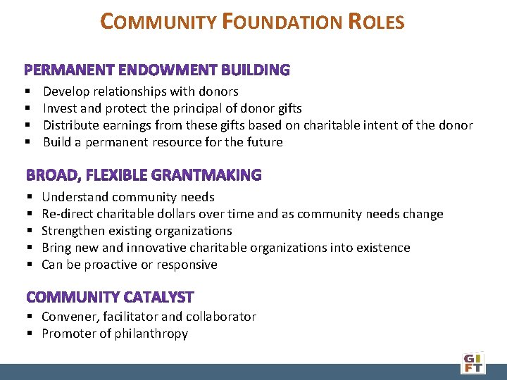 COMMUNITY FOUNDATION ROLES Develop relationships with donors Invest and protect the principal of donor