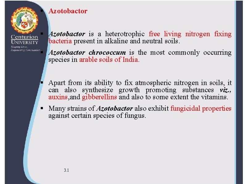  Azotobactor is a heterotrophic free living nitrogen fixing bacteria present in alkaline and