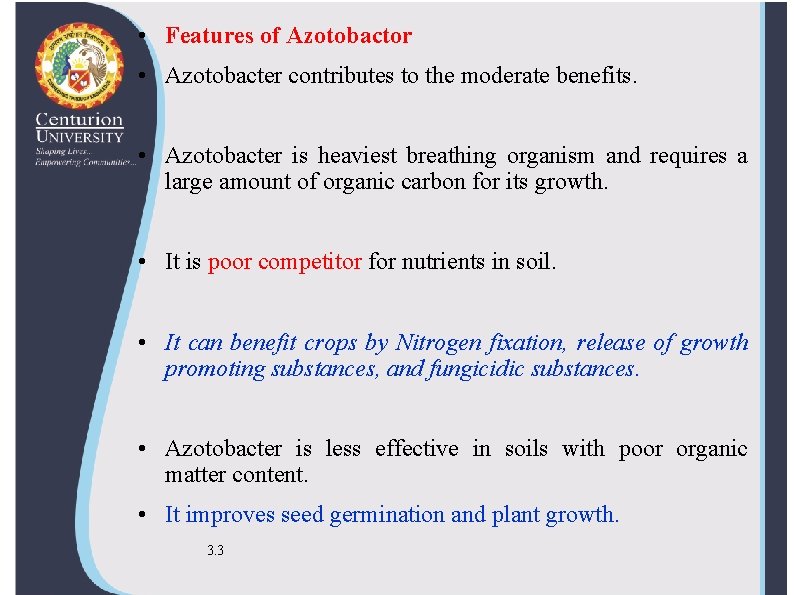  • Features of Azotobactor • Azotobacter contributes to the moderate benefits. • Azotobacter