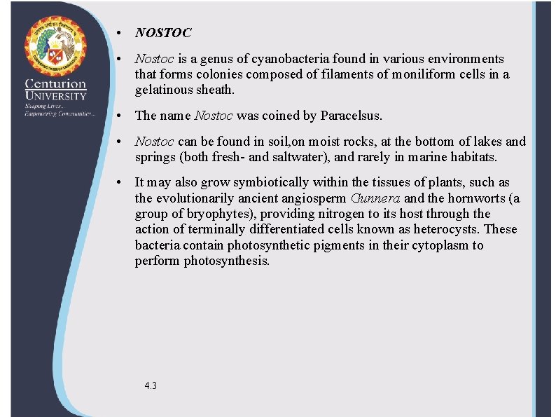  • NOSTOC • Nostoc is a genus of cyanobacteria found in various environments