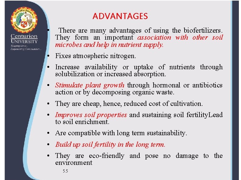 ADVANTAGES • There are many advantages of using the biofertilizers. They form an important