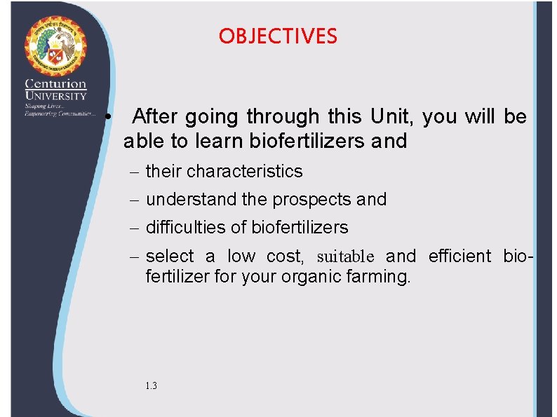 OBJECTIVES • After going through this Unit, you will be able to learn biofertilizers