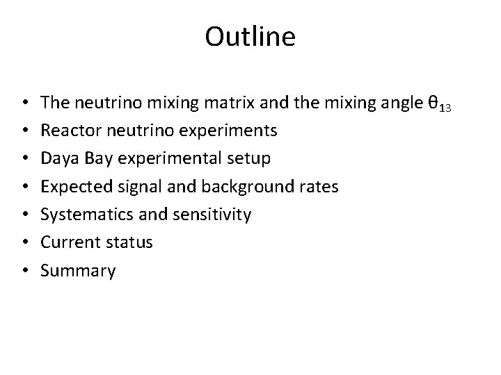 Outline • • The neutrino mixing matrix and the mixing angle θ 13 Reactor