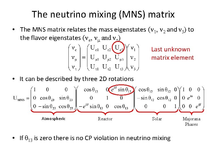 The neutrino mixing (MNS) matrix • The MNS matrix relates the mass eigenstates (