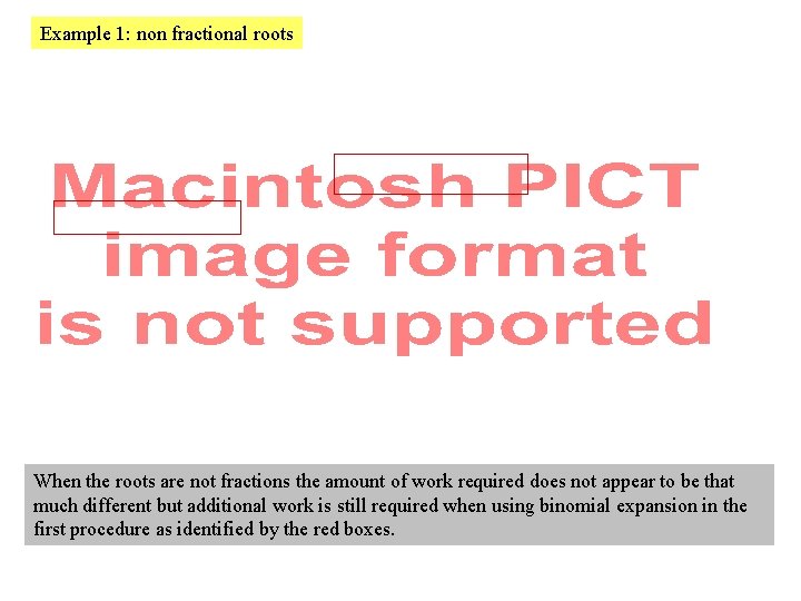 Example 1: non fractional roots When the roots are not fractions the amount of