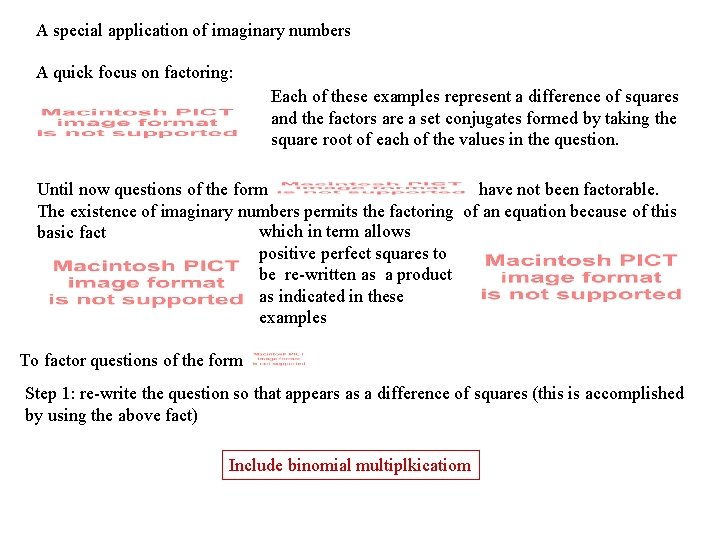 A special application of imaginary numbers A quick focus on factoring: Each of these