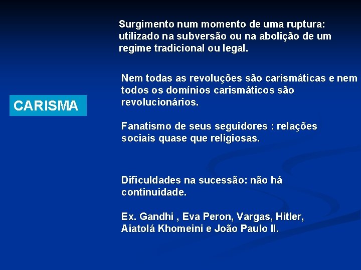 Surgimento num momento de uma ruptura: utilizado na subversão ou na abolição de um