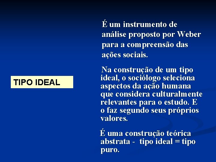 É um instrumento de análise proposto por Weber para a compreensão das ações sociais.