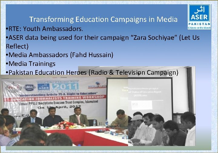 Transforming Education Campaigns in Media • RTE: Youth Ambassadors. • ASER data being used