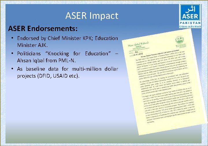 ASER Impact ASER Endorsements: • Endorsed by Chief Minister KPK; Education Minister AJK. •