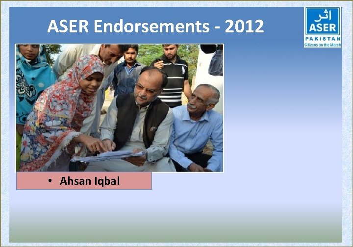 ASER Endorsements - 2012 • Ahsan Iqbal 