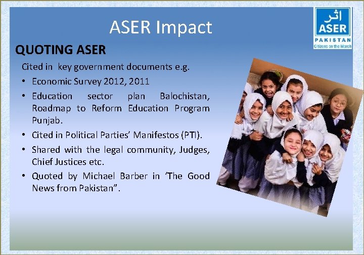 ASER Impact QUOTING ASER Cited in key government documents e. g. • Economic Survey