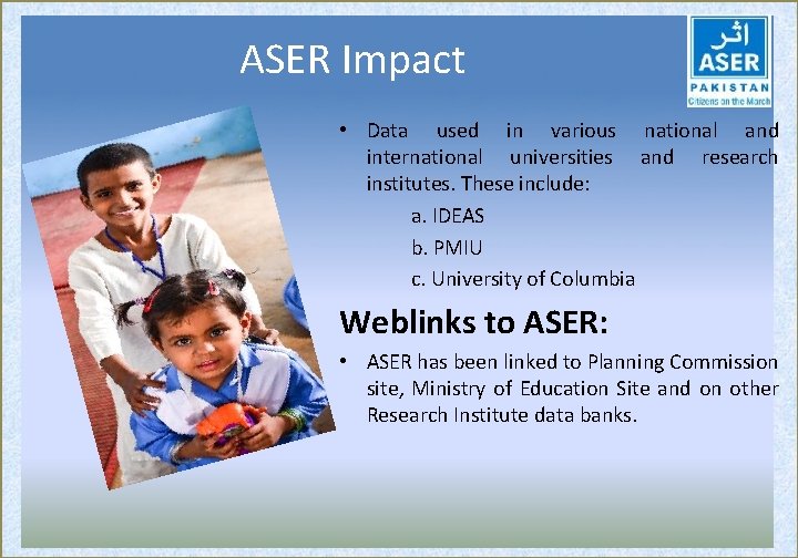 ASER Impact • Data used in various national and international universities and research institutes.