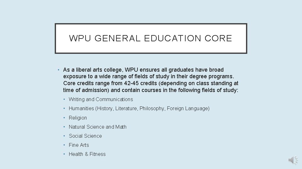 WPU GENERAL EDUCATION CORE • As a liberal arts college, WPU ensures all graduates