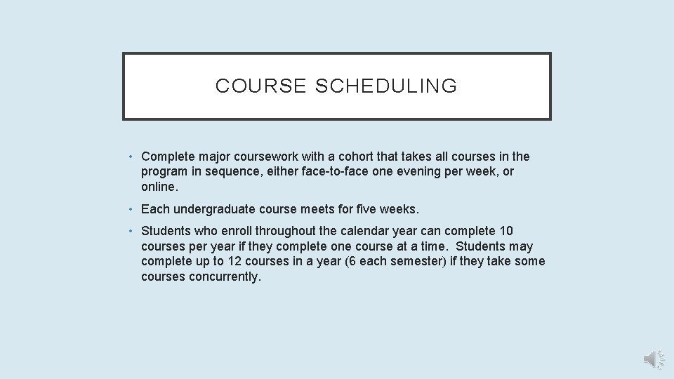 COURSE SCHEDULING • Complete major coursework with a cohort that takes all courses in