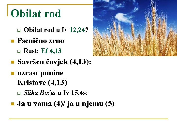 Obilat rod q n Pšenično zrno q n n Rast: Ef 4, 13 Savršen