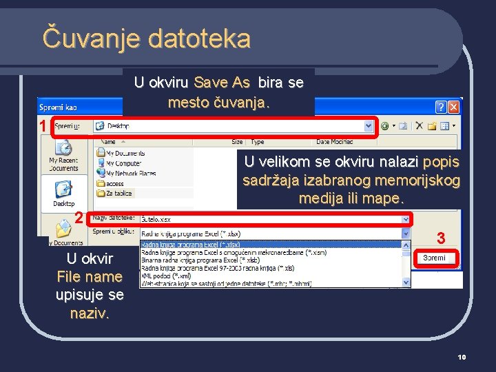 Čuvanje datoteka U okviru Save As bira se mesto čuvanja. 1 U velikom se