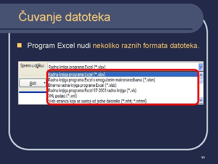 Čuvanje datoteka n Program Excel nudi nekoliko raznih formata datoteka. 11 