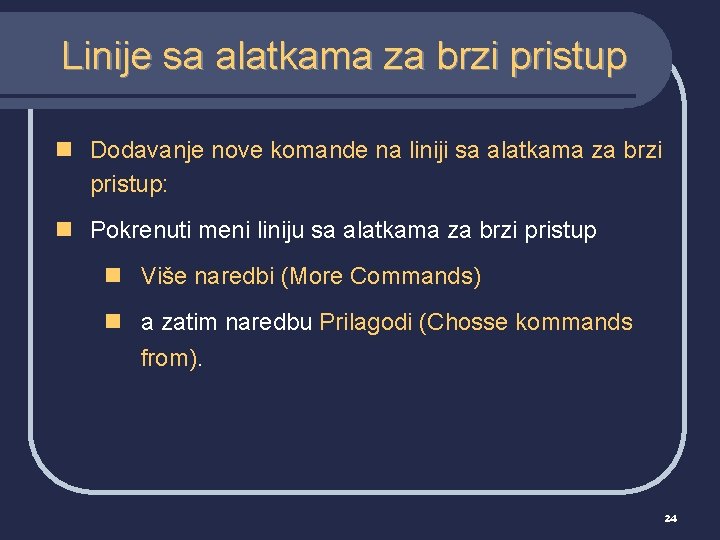 Linije sa alatkama za brzi pristup n Dodavanje nove komande na liniji sa alatkama