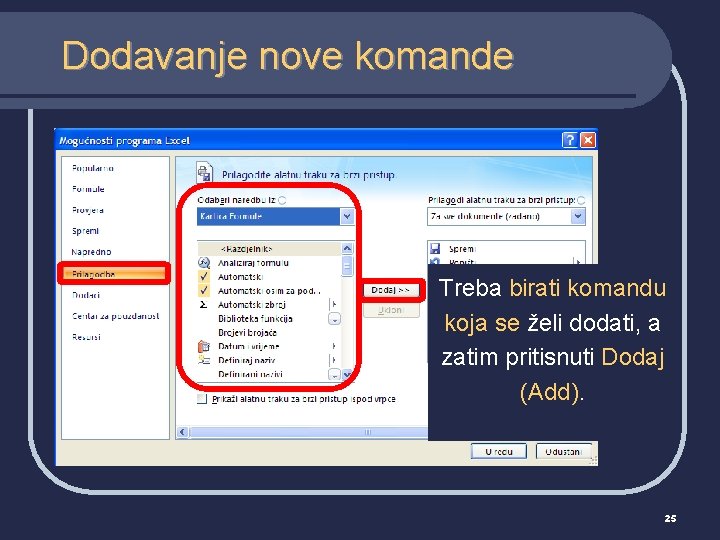 Dodavanje nove komande Treba birati komandu koja se želi dodati, a zatim pritisnuti Dodaj