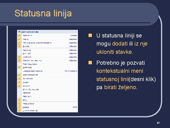 Statusna linija n U statusna liniji se mogu dodati ili iz nje ukloniti stavke.