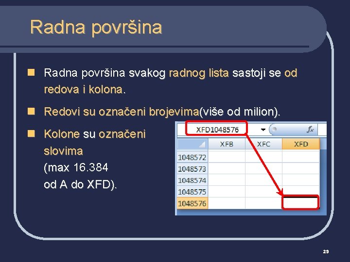 Radna površina n Radna površina svakog radnog lista sastoji se od redova i kolona.