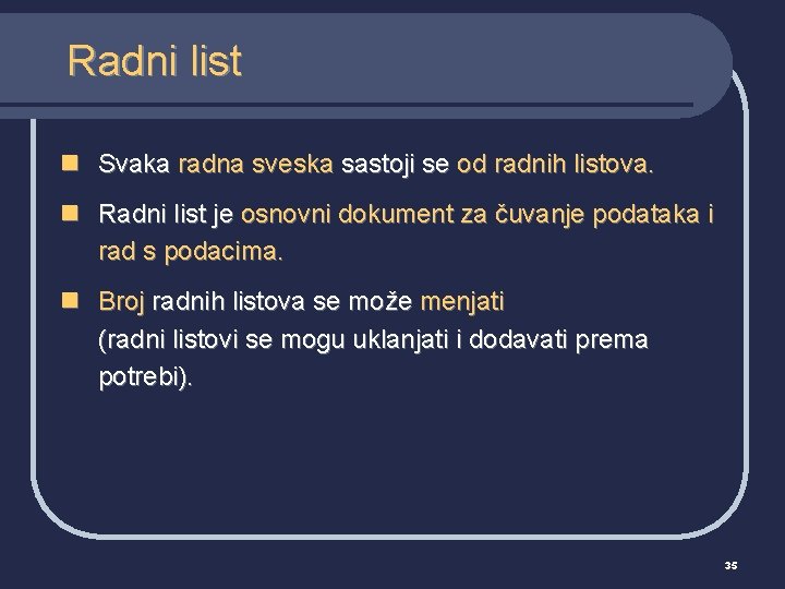 Radni list n Svaka radna sveska sastoji se od radnih listova. n Radni list