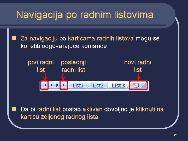 Navigacija po radnim listovima n Za navigaciju po karticama radnih listova mogu se koristiti