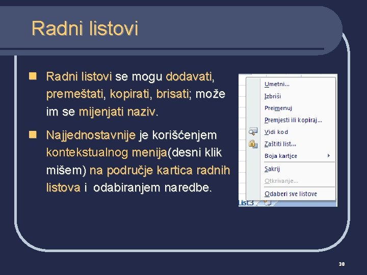 Radni listovi n Radni listovi se mogu dodavati, premeštati, kopirati, brisati; može im se
