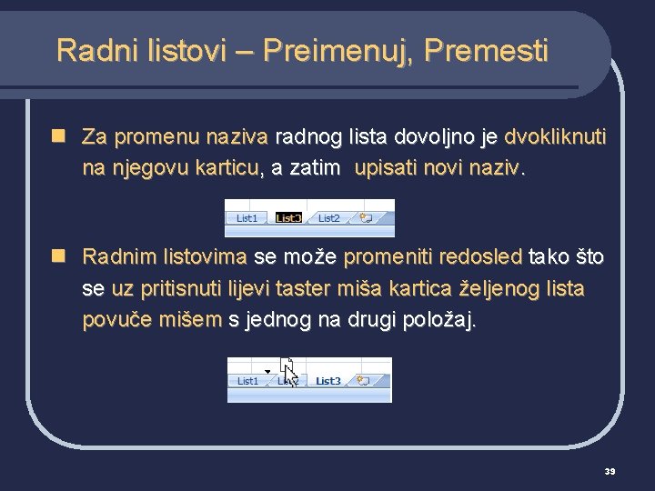 Radni listovi – Preimenuj, Premesti n Za promenu naziva radnog lista dovoljno je dvokliknuti
