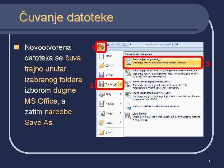 Čuvanje datoteke n Novootvorena 1 datoteka se čuva trajno unutar izabranog foldera 2 izborom