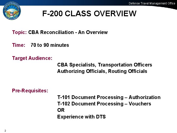 Defense Travel Management Office F-200 CLASS OVERVIEW Topic: CBA Reconciliation - An Overview Time: