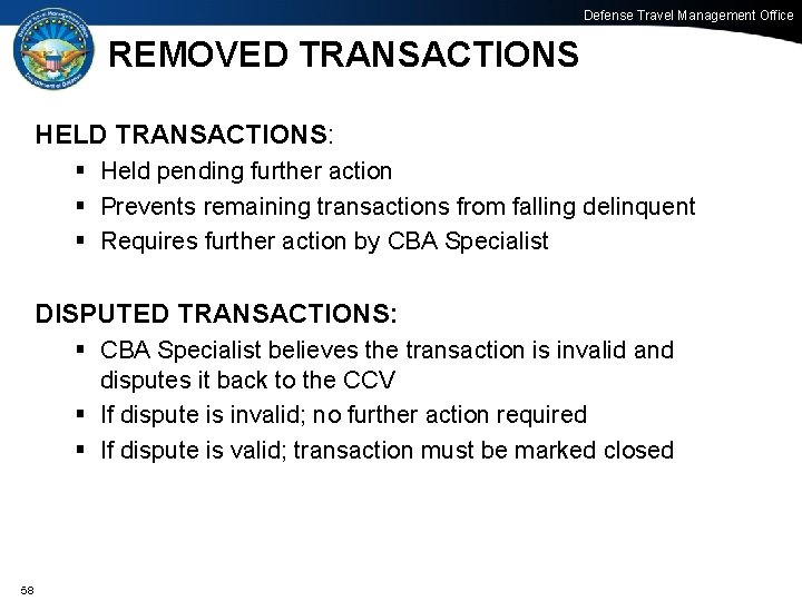 Defense Travel Management Office REMOVED TRANSACTIONS HELD TRANSACTIONS: § Held pending further action §