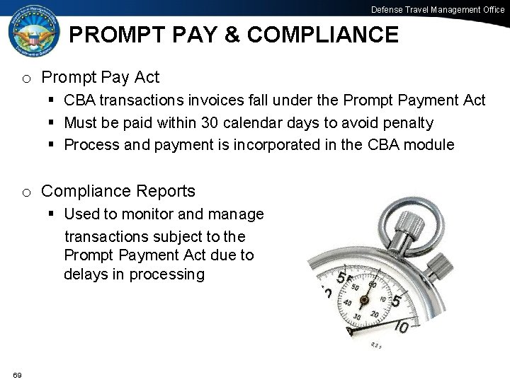 Defense Travel Management Office PROMPT PAY & COMPLIANCE o Prompt Pay Act § CBA