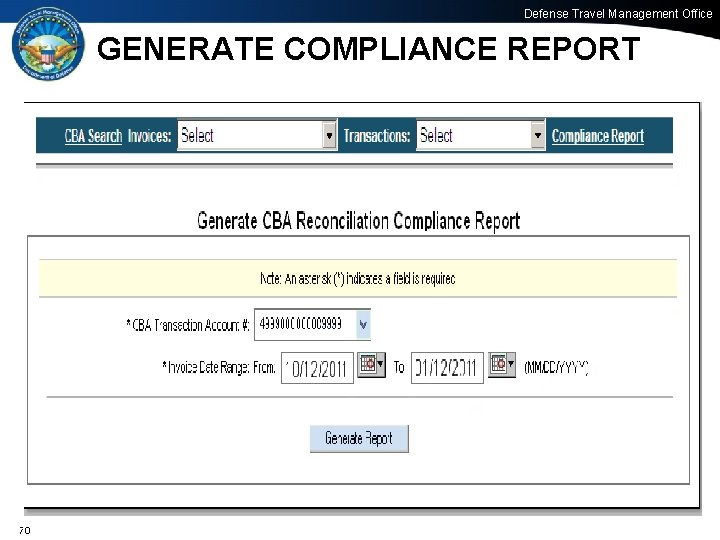 Defense Travel Management Office GENERATE COMPLIANCE REPORT 70 70 Office of the Under Secretary