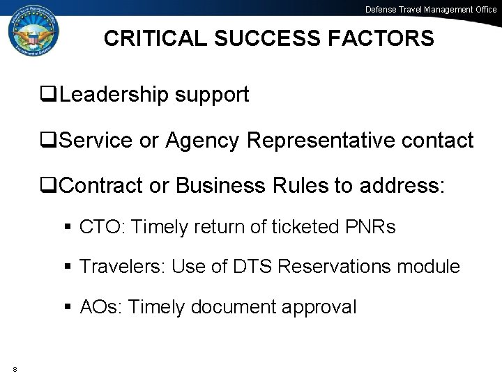 Defense Travel Management Office CRITICAL SUCCESS FACTORS q. Leadership support q. Service or Agency
